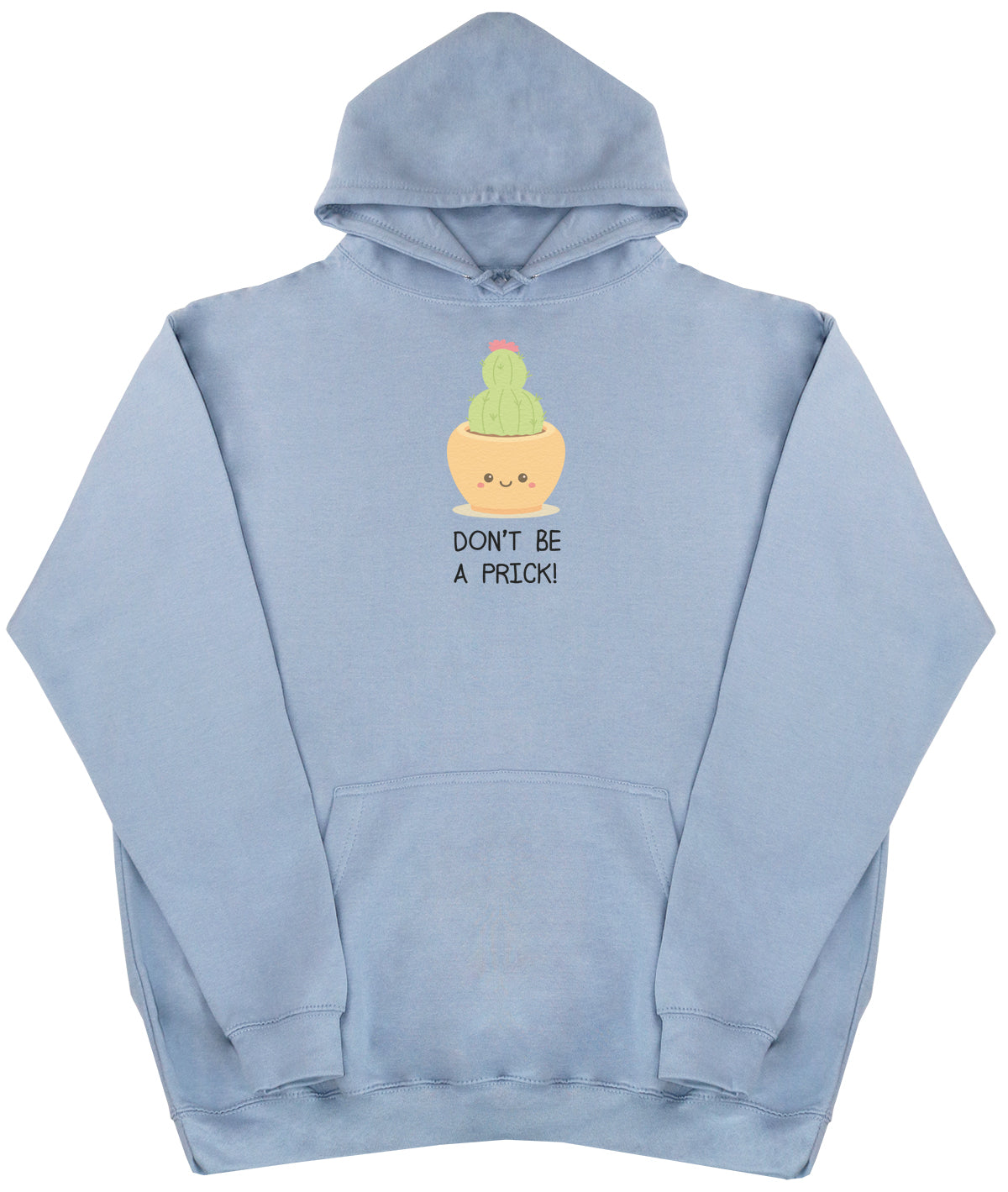 Don't Be A Prick - Huge Oversized Comfy Original Hoody