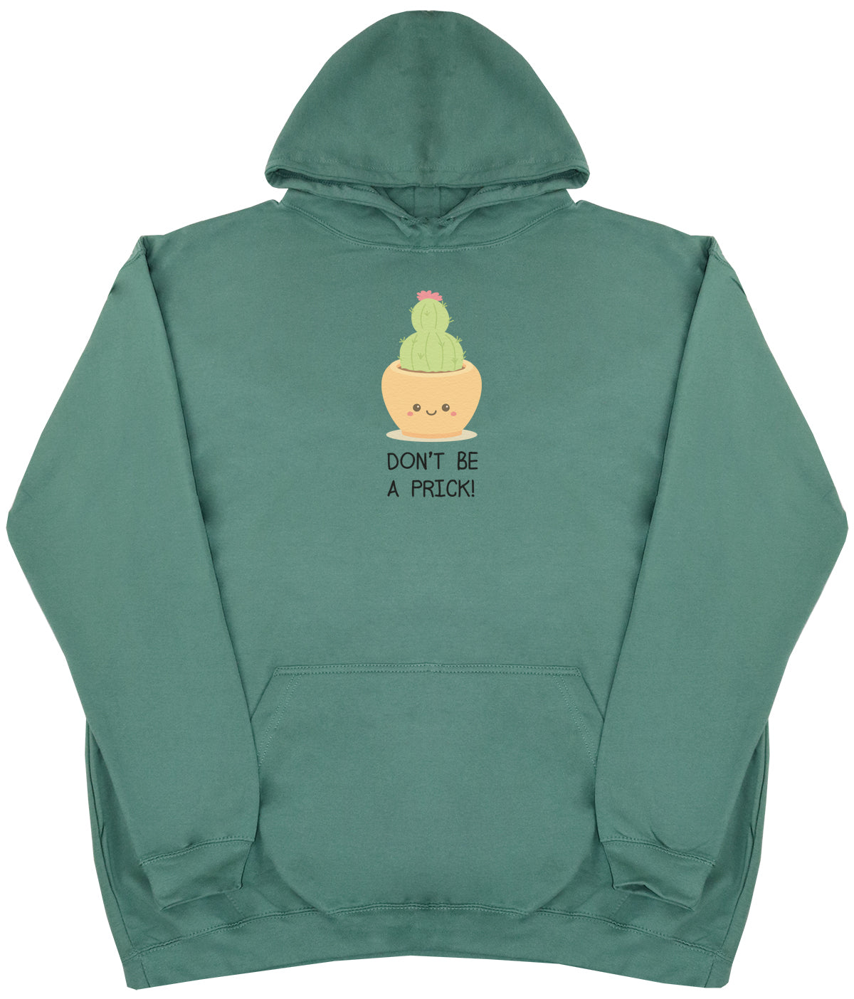 Don't Be A Prick - Huge Oversized Comfy Original Hoody
