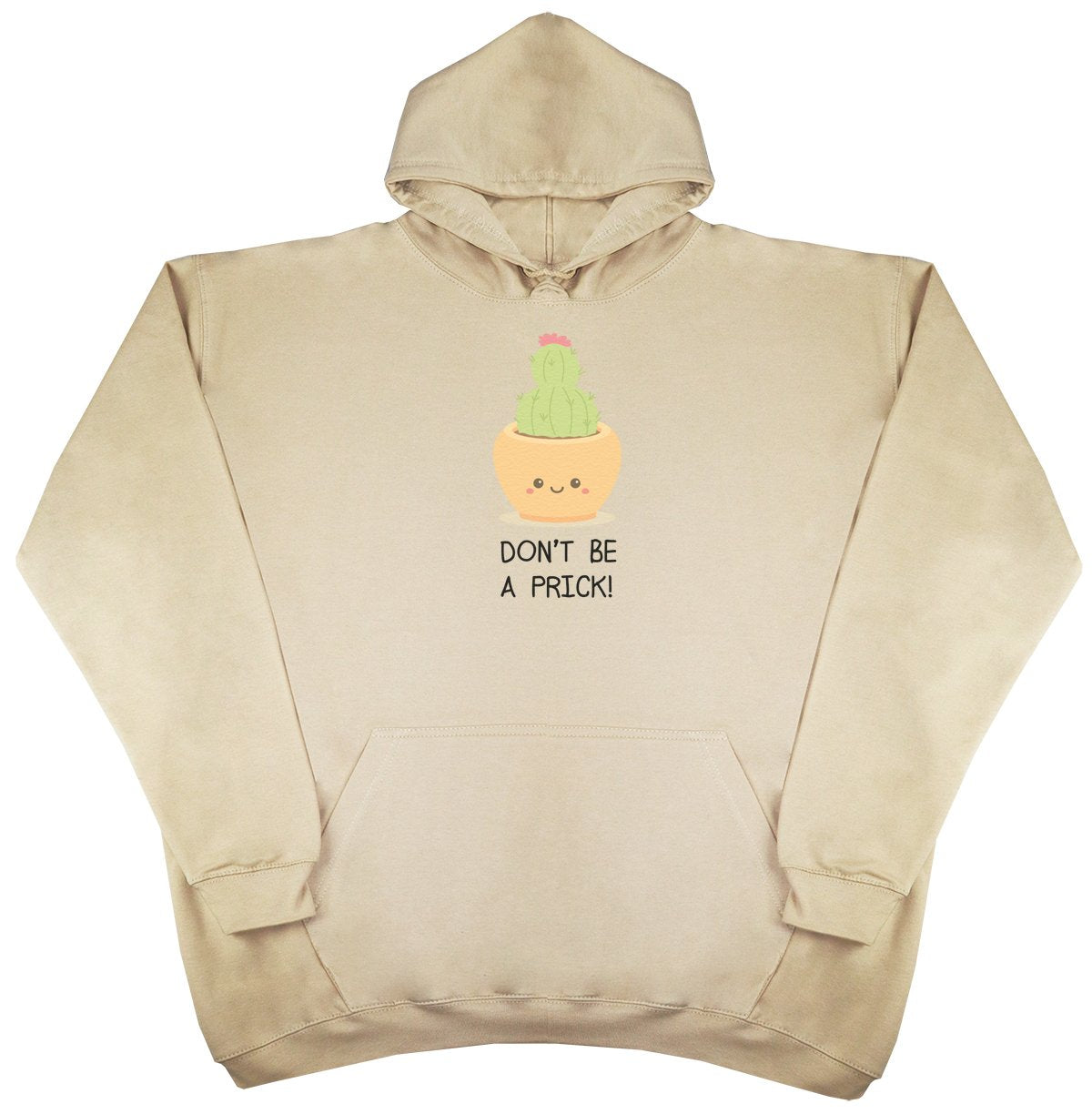 Don't Be A Prick - New Style - Huge Size - Oversized Comfy Hoody