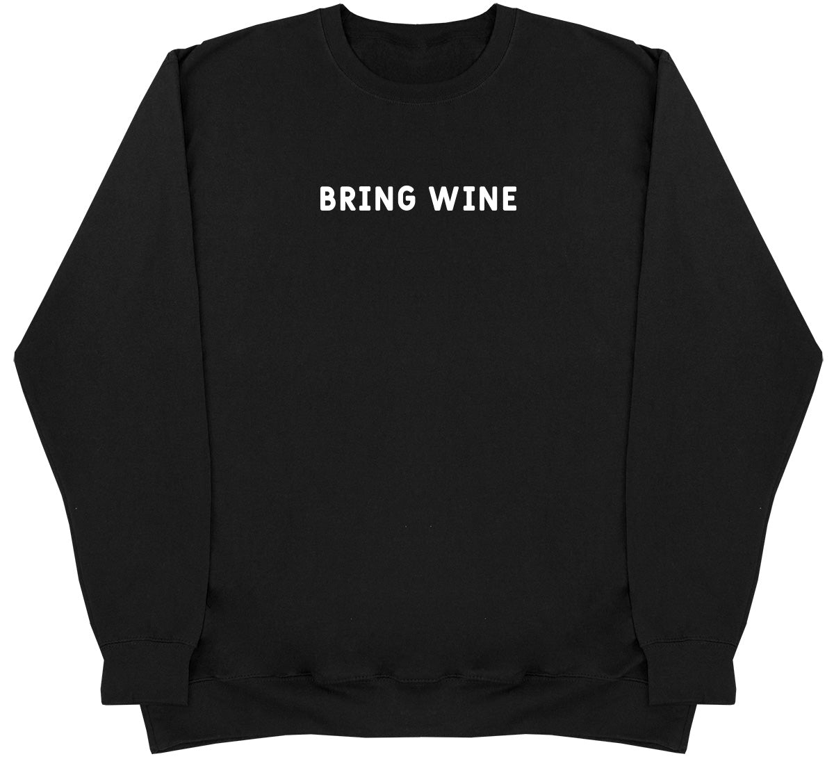 Bring Wine - Huge Oversized Comfy Original Sweater
