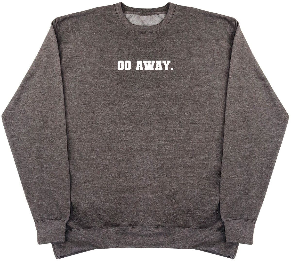 Go Away - Huge Oversized Comfy Original Sweater