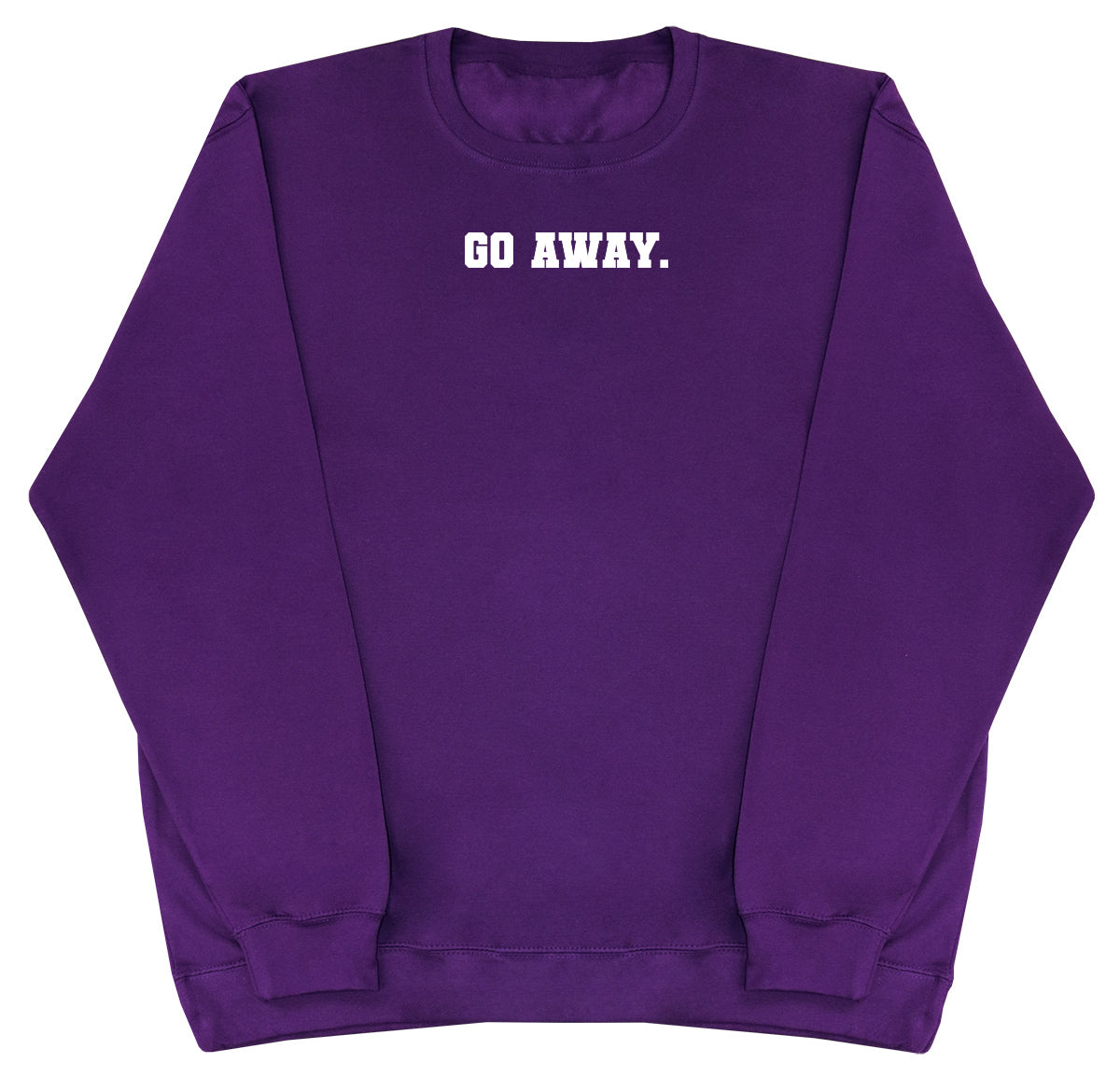 Go Away - Huge Oversized Comfy Original Sweater