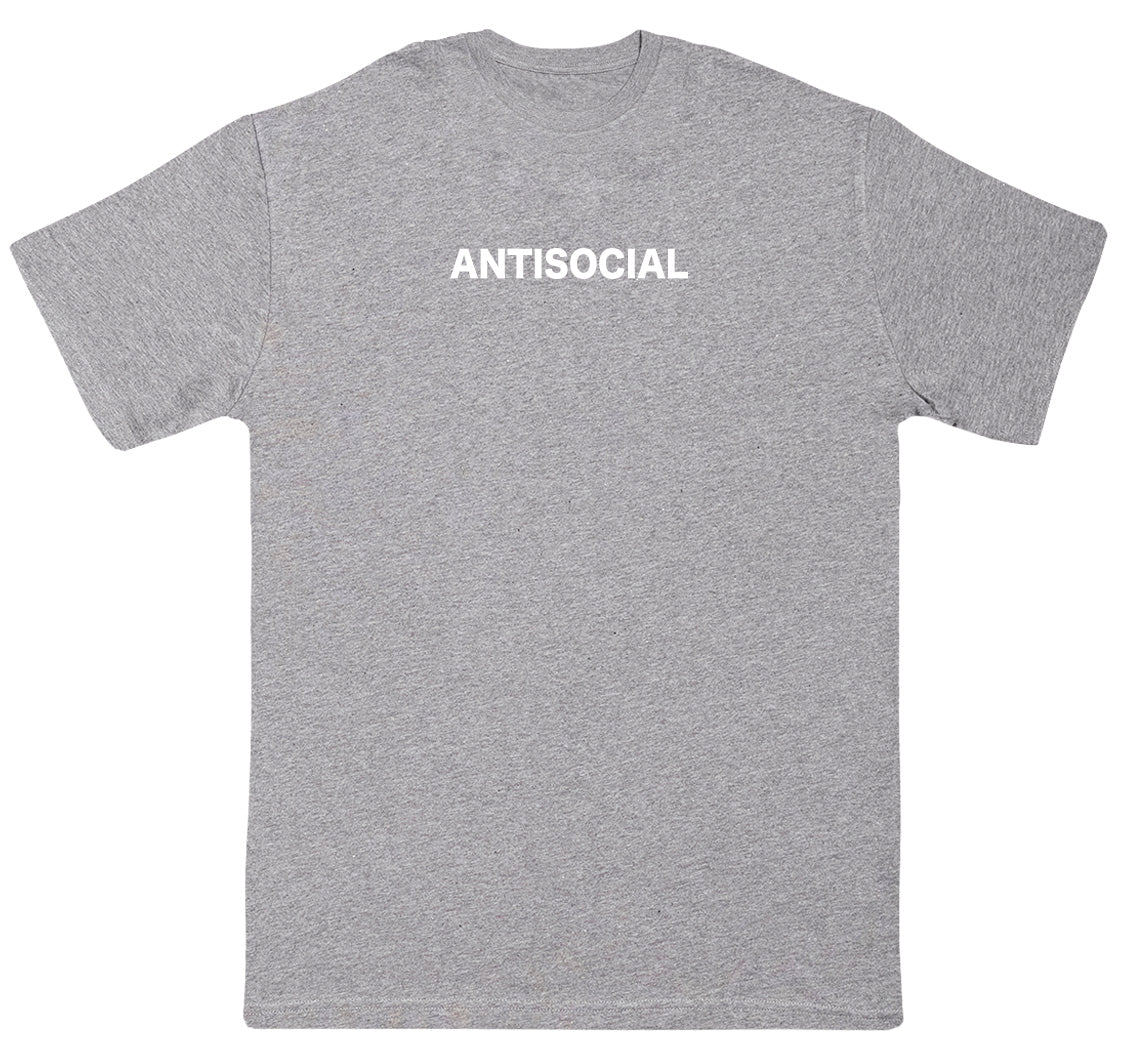 Antisocial - Huge Oversized Comfy Original T-Shirt