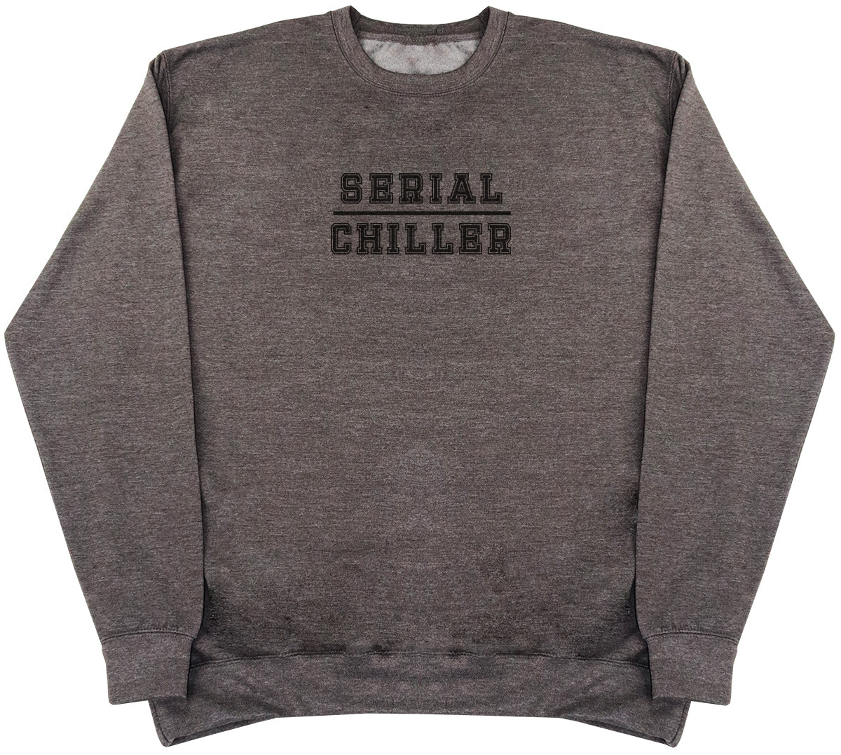 Serial Chiller - Huge Oversized Comfy Original Sweater