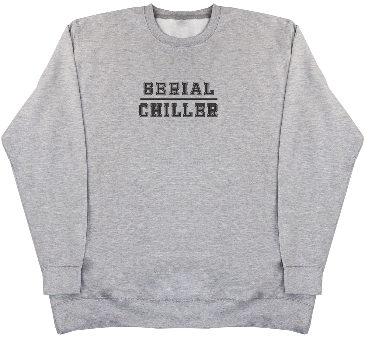 Serial Chiller - Huge Oversized Comfy Original Sweater